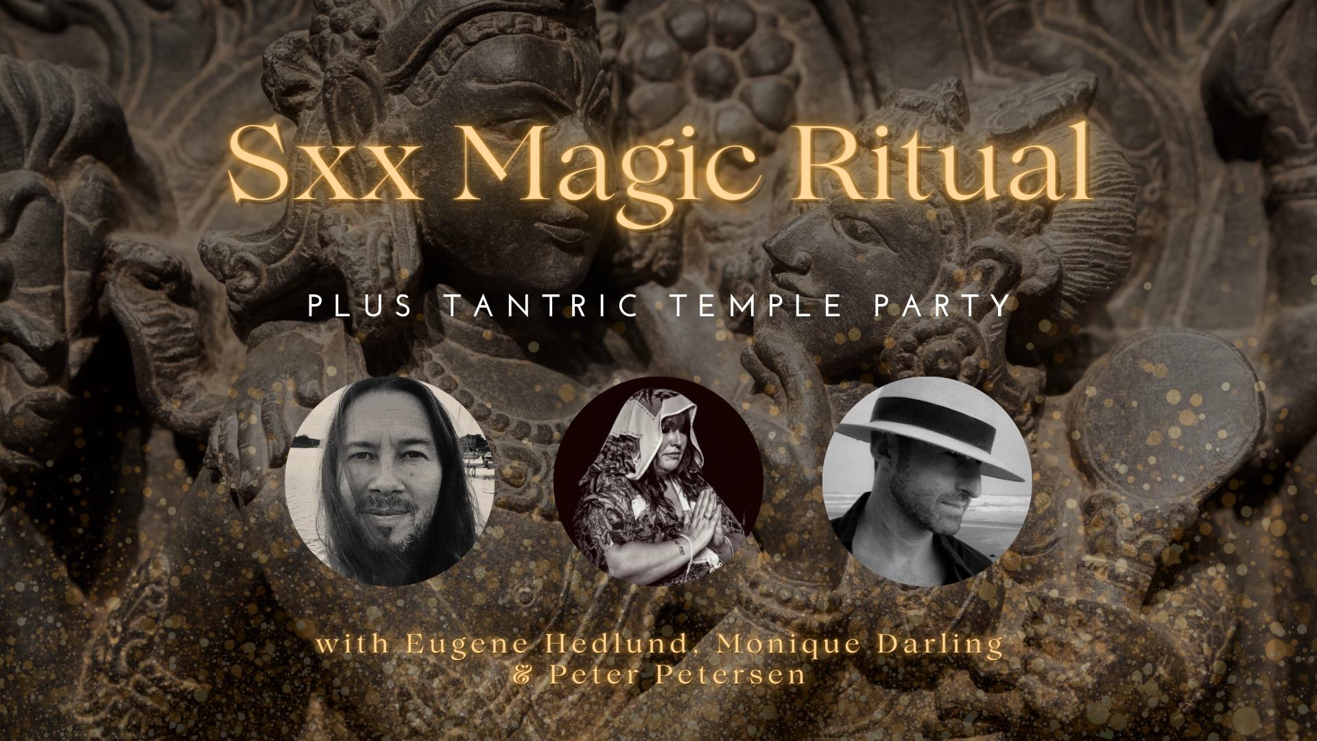 Sxx Magic Ritual Plus Tantric Temple Party w/ Monique, Peter and Eugene