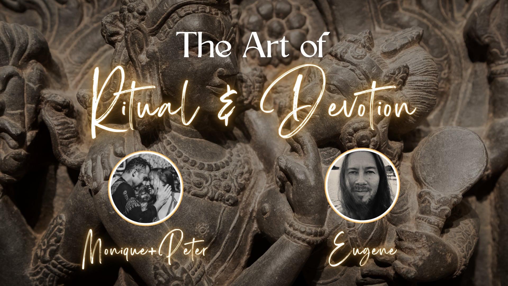 The Art of Ritual and Devotion w/ Eugene, Monique Darling, & Peter Petersen